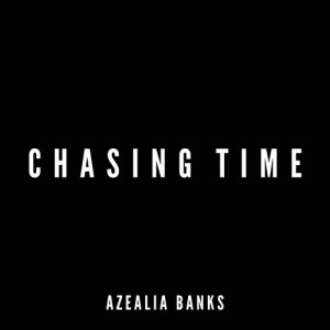 Azealia Banks – Chasing Time Audio